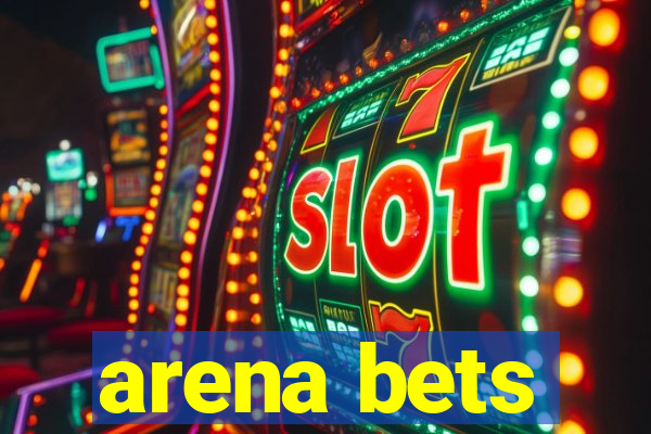 arena bets